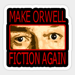 Make Orwell Fiction Again 1 Sticker